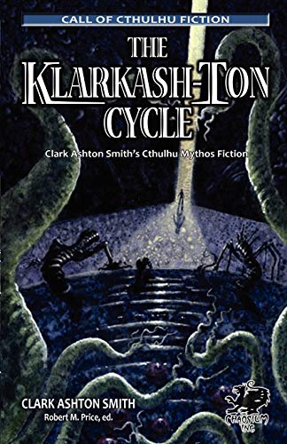 The Klarkash-Ton Cycle: The Lovecraftian Fiction of Clark Ashton Smith cover