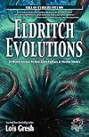 Eldritch Evolutions: 26 Weird Science Fiction, Dark Fantasy, & Horror Stories (Call of Cthulhu Fiction)