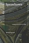 Sprawltown: Looking for the City on its Edges