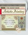The Handy Book of Artistic Printing: A Collection of Letterpress Examples with Specimens of Type, Ornament, Corner Fills, Borders, Twisters, Wrinklers, and Other Freaks of Fancy
