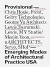 Provisional: Emerging Modes of Architectural Practice USA