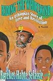 Riding the Whirlwind: An Ethiopian Story of Love and Revolution
