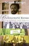 The Bureaucratic Empire - Serving Emperor Haile Selassie
