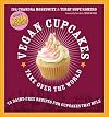 Vegan Cupcakes Take Over the World: 75 Dairy-Free Recipes for Cupcakes that Rule