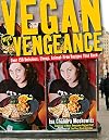 Vegan with a Vengeance: Over 150 Delicious, Cheap, Animal-Free Recipes That Rock