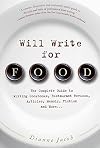 Will Write for Food: The Complete Guide to Writing Cookbooks, Restaurant Reviews, Articles, Memoir, Fiction, and More