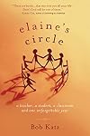 Elaine's Circle: A Teacher, a Student, a Classroom and One Unforgettable Year