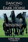 Dancing with Your Dark Horse: How Horse Sense Helps Us Find Balance, Strength and Wisdom