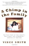 A Chimp in the Family: The True Story of Two Infants--One Human, One Chimpanzee--Growing Up Together