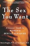 The Sex You Want: A Lovers' Guide to Women's Sexual Pleasure
