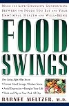 Food Swings: Making the Life-Changing Connection Between the Foods You Eat and Your Emotional Health and Well Being