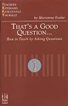 That's a Good Question: How to Teach by Asking Questions