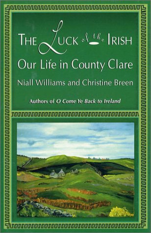 The luck of the Irish : our life in County Clare / by Niall Williams and Christine Breen