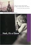 Hush, It's a Game
