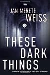These Dark Things