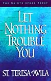 Let Nothing Trouble You: 60 Reflections from the Writings of Teresa of Avila (The Saints Speak Today)