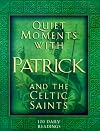 Quiet Moments With Patrick and the Celtic Saints: 120 Daily Readings