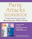 Panic Attacks Workbook A Guided Program For Beating The Panic Trick