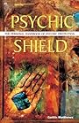 Psychic Shield: The Personal Handbook of Psychic Protection - Caitlin Matthews