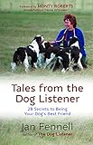 Tales From The Dog Listener 28 Secrets To Being Your Dogs Best Friend