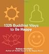The 1325 Buddhist Ways to Be Happy
