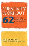 Creativity Workout: 62 Exercises to Unlock Your Most Creative Ideas
