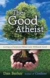 The Good Atheist: Living a Purpose-Filled Life Without God