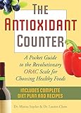 The Antioxidant Counter A Pocket Guide To The Revolutionary Orac Scale For Choosing Healthy Foods