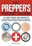 The Preppers Pocket Guide 101 Easy Things You Can Do To Ready Your Home For A Disaster