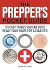 The Prepper's Pocket Guide: 101 Easy Things You Can Do to Ready Your Home for a Disaster