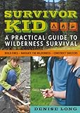 Survivor Kid A Practical Guide To Wilderness Survival