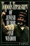 Topol's Treasury of Jewish Humor, Wit and Wisdom