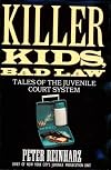 Killer Kids, Bad Law: Tales of the Juvenile Court System