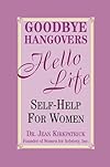 Goodbye Hangovers, Hello Life: Self Help for Women