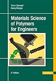 Materials science of polymers for engineers [3rd ed.]