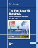 The First Snapfit Handbook Creating And Managing Attachments For Plastics Parts