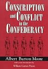 Conscription and Conflict in the Confederacy (Southern Classics Series)