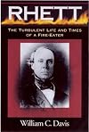 Rhett: The Turbulent Life and Times of a Fire-Eater