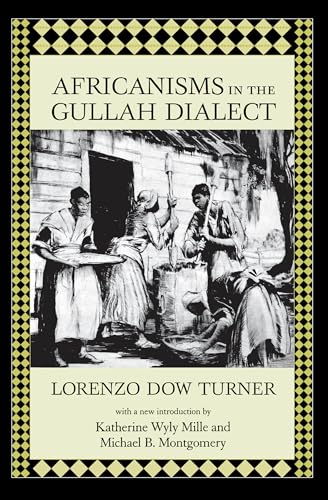 Africanisms in the Gullah Dialect (By: Lorenzo Dow Turner,Katherine Wyly Mille,Michael B. Montgomery) cover