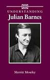 Understanding Julian Barnes (Understanding Contemporary British Literature)