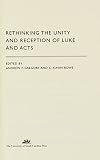 Rethinking the Unity and Reception of Luke and Acts