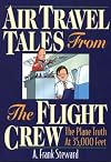 Air Travel Tales From The Flight Crew: The Plane Truth At 35,000 Feet