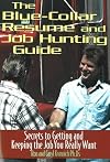 The Blue Collar Resume and Job Hunting Guide: Secrets to Getting the Job You Really Want