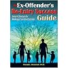 The ex-offender's re-entry success guide : smart choices for making it on the outside