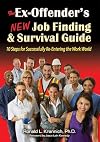 The ex-offender's new job finding and survival guide : 10 steps for successfully re-entering the work world