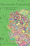 Spectacular Capitalism: Guy Debord and the Practice of Radical Philosophy
