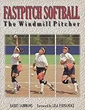 Fastpitch Softball The Windmill Pitcher