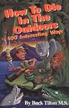 How to Die in the Outdoors: 100 Interesting Ways
