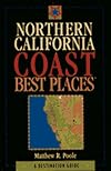 Northern California Coast Best Places: A Destination Guide (Best Places Series)