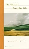 The Dust of Everyday Life: An Epic Poem of the Pacific Northwest